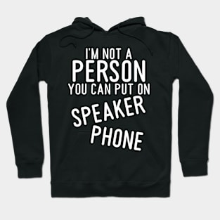 sarcastic shirts, graphic tees men, I'm not a person you can put on speaker phone, funny shirts for women Hoodie